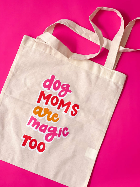 Tote Bag Dog Moms Are Magic